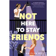 Book cover for Not Here to Stay Friends