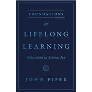 Book cover for Foundations for Lifelong Learning: Education in Serious Joy