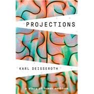 Book cover for Projections The New Science of Human Emotion