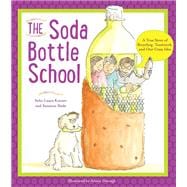 Book cover for The Soda Bottle School A True Story of Recycling, Teamwork, and One Crazy Idea