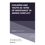 Book cover for Children and Youth as ‘Sites of Resistance’ in Armed Conflict