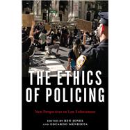 Book cover for The Ethics of Policing: New Perspectives on Law Enforcement