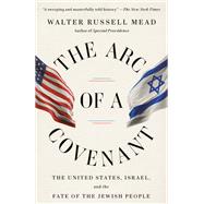 Book cover for The Arc of a Covenant The United States, Israel, and the Fate of the Jewish People
