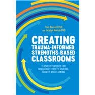 Book cover for Creating Trauma-Informed, Strengths-Based Classrooms