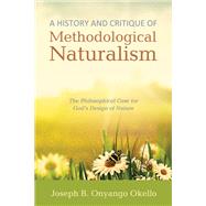 Book cover for A History and Critique of Methodological Naturalism