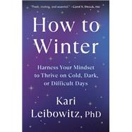 Book cover for How to Winter Harness Your Mindset to Thrive on Cold, Dark, or Difficult Days