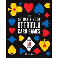 Book cover for The Ultimate Book of Family Card Games Over 50 Games!