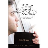 Book cover for I Just Got Saved Now What?