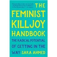Book cover for The Feminist Killjoy Handbook The Radical Potential of Getting in the Way