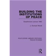 Book cover for Building the Institutions of Peace
