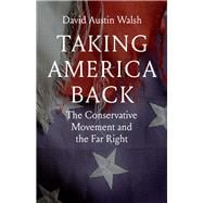 Book cover for Taking America Back: The Conservative Movement and the Far Right