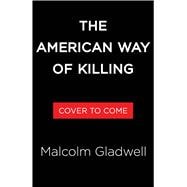 Book cover for The American Way of Killing The Invention of an Epidemic