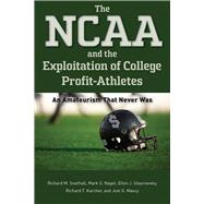 Book cover for The NCAA and the Exploitation of College Profit-Athletes