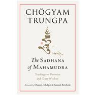 Book cover for The Sadhana of Mahamudra Teachings on Devotion and Crazy Wisdom