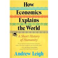 Book cover for How Economics Explains the World: A Short History of Humanity