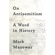 Book cover for On Antisemitism A Word in History