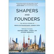 Book cover for Shapers and Founders The Inside Story of Asia's Extraordinary Owner-CEOs