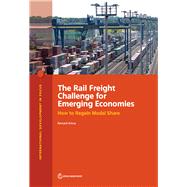 Book cover for The Rail Freight Challenge for Emerging Economies How to Regain Modal Share