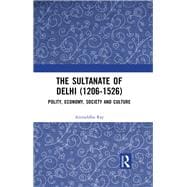 Book cover for The Sultanate of Delhi (1206-1526)