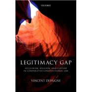 Book cover for Legitimacy Gap Secularism, Religion, and Culture in Comparative Constitutional Law
