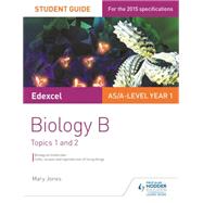Book cover for Edexcel AS/A Level Year 1 Biology B Student Guide: Topics 1 and 2