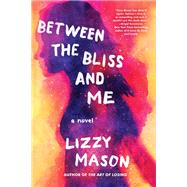 Book cover for Between the Bliss and Me