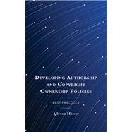 Book cover for Developing Authorship and Copyright Ownership Policies Best Practices