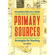 Book cover for Elementary Educator's Guide to Primary Sources