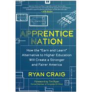 Book cover for Apprentice Nation How the Earn and Learn Alternative to Higher Education Will Create a Stronger and Fairer America