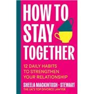 Book cover for How To Stay Together 12 Daily Habits to Strengthen Your Relationship