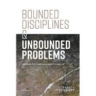Book cover for Bounded Disciplines and Unbounded Problems A Vision for Management Science