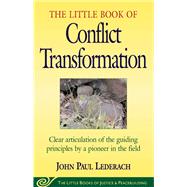 Book cover for The Little Book of Conflict Transformation: Clear Articulation Of The Guiding Principles By A Pioneer In The Field