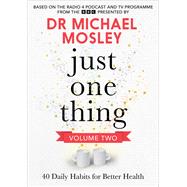Book cover for Just One Thing Volume 2 40 Daily Habits for Better Health