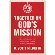 Book cover for Together on God's Mission How Southern Baptists Cooperate to Fulfill the Great Commission