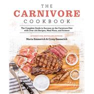 Book cover for The Carnivore Cookbook The Complete Guide to Success on the Carnivore Diet with Over 100 Recipes, Meal Plans, and Science