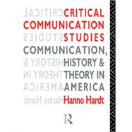 Book cover for Critical Communication Studies: Essays on Communication, History and Theory in America