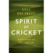 Book cover for Spirit of Cricket Reflections on Play and Life