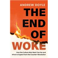 Book cover for The End of Woke How the Culture War Went Too Far and What to Expect from the Counter-Revolution