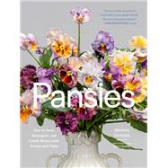 Book cover for Pansies How to Grow, Reimagine, and Create Beauty with Pansies and Violas