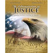 Book cover for The Administration of Justice: An Introduction to the Criminal Justice System in America