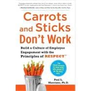 Book cover for Carrots and Sticks Don't Work: Build a Culture of Employee Engagement with the Principles of RESPECT