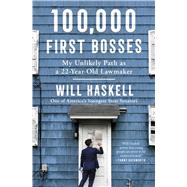 Book cover for 100,000 First Bosses My Unlikely Path as a 22-Year-Old Lawmaker