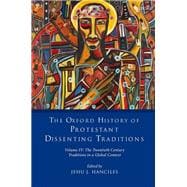 Book cover for The Oxford History of Protestant Dissenting Traditions, Volume IV The Twentieth Century: Traditions in a Global Context