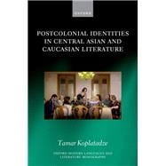 Book cover for Postcolonial Identities in Central Asian and Caucasian Literature