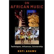 Book cover for On African Music Techniques, Influences, Scholarship