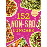 Book cover for 152 Non-Sad Lunches You Can Make in 5 Minutes