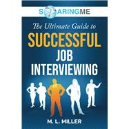 Book cover for SoaringME The Ultimate Guide to Successful Job Interviewing