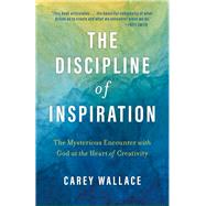 Book cover for The Discipline of Inspiration: The Mysterious Encounter with God at the Heart of Creativity