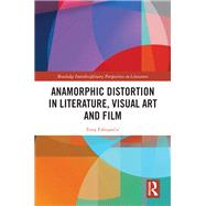 Book cover for Anamorphic Distortion in Literature, Visual Art and Film