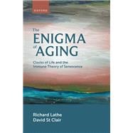Book cover for The Enigma of Aging Clocks of Life and the Immune Theory of Senescence